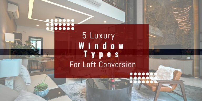 5 Luxury Window Types for Loft Conversion